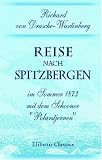 Reise nach Spitzbergen im Sommer 1873 mit dem Schooner ''Polarstjernen'' - Richard von Drasche-Wartinberg