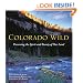Colorado Wild: Preserving the Spirit and Beauty of Our Land