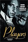 Players: Con Men, Hustlers, Gamblers and Scam Artists