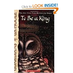 Guardians of Ga'Hoole #11: To Be a King
