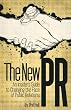 The New PR: An Insider's Guide to Changing the Face of Public Relations