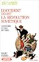 L'Occident devant la R�volution sovi�tique. L'Histoire et ses mythes
