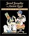 Sacred Sexuality in Ancient Egypt: The Erotic Secrets of the Forbidden Papyrus: The Erotic Secrets of the Forbidden Papyri