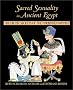 Sacred Sexuality in Ancient Egypt: The Erotic Secrets of the Forbidden Papyri Sacred Sexuality in Ancient Egypt: The Erotic Secrets of the Forbidden Papyri