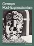 German Post-Expressionism: The Art of the Great Disorder, 1918-1924