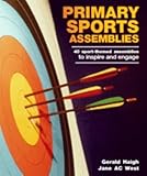 Primary sports assemblies : 40 sport-themed assemblies to inspire and engage