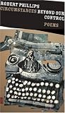 img - for Circumstances Beyond Our Control: Poems (Johns Hopkins: Poetry and Fiction) book / textbook / text book