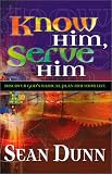 Know Him, Serve Him: Discover God's Radical Plan for Your Life