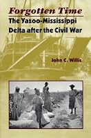 Forgotten Time: The Yazoo-Mississippi Delta After The Civil War