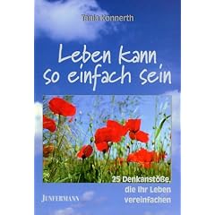 Leben kann so einfach sein!: 25 Denkanst��e, die Ihr Leben vereinfachen