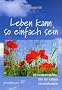 Leben kann so einfach sein!: 25 Denkanst��e, die Ihr Leben vereinfachen