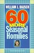 60 More Seasonal Homilies (World According)