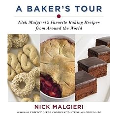 A Baker's Tour: Nick Malgieri's Favorite Baking Recipes from Around the World