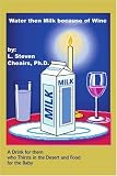 Water then Milk because of Wine: A Drink for them who Thirsts in the Desert and Food for the Baby