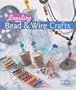 Dazzling Bead & Wire Crafts