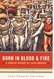 Born in Blood and Fire: A Concise History of Latin America