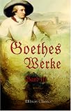 Goethes Werke: Band III. Goetz von Berlichingen. Egmont. Clavigo. Stella. Die Geschwister. Iphigenie auf Tauris. Torquato Tasso. Die natuerliche Tochter