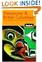 Fodor's Vancouver and British Columbia, 5th Edition (Fodor's Gold Guides)