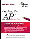 Cracking the AP Spanish Exam, 2004-2005 Edition (College Test Prep)