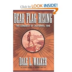 Bear Flag Rising: The Conquest of California, 1846