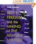 Betty Friedan and the Making of the Feminine Mystique: The American Left, the Cold War, and Modern Feminism (Culture, Politics, and the Cold War)