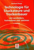 Technologie für Stuckateure und Trockenbauer: mit Lernfeldern, Fachrechnen und -zeichnen
