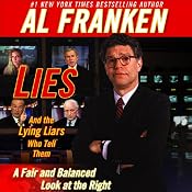 Lies and the Lying Liars Who Tell Them: A Fair and Balanced Look at the Right | [Al Franken]