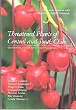 Threatened plants of Central and South Chile : distribution, conservation and propagation