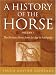 A History of the Horse: The Iberian Horse from Ice Age to Antiquity: Iberian Horse from Ice Age to Antiquity v. 1