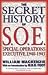 Books : The Secret History of SOE: Special Operations Executive 1940-1945
