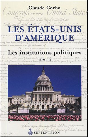 Les Etats-Unis d'Amérique : Tome 2, Les institutions politiques