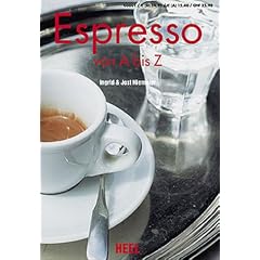 Espresso von A bis Z. Vom kleinen Schwarzen und allem, was dazugeh�rt