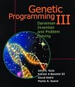 Genetic Programming III: Darwinian Invention and Problem Solving