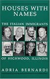 Houses with Names: The Italian Immigrants of Highwood, Illinois