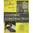 Bishop Method of Clothing Construction by Edna Bryte, Marjorie Stotler Arch Bishop