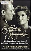 Affair to Remember, An: The Remarkable Love Story Of Katharine Hepburn And Spencer Tracy