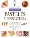 Book Pasteles y reposteria: Tecnicas y recetas de la escuela de cocina mas famosa del mundo (Le Cordon Bleu tecnicas culinarias series)