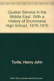 Quaker service in the Middle East : with a history of Brummana High School, 1876-1975