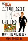 The New Eat Yourself Thin Like I Did!: Quick and Easy Low Carb Cookbook