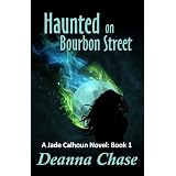 Haunted on Bourbon Street (Jade Calhoun Series: Book 1) ~ Deanna Chase