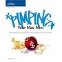 Pimping Your Mac Mini: Performing Amazing Tricks with the World's Smallest Mac