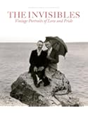 The Invisibles: Vintage Portraits of Love and Pride. Gay Couples in the Early Twentieth Century