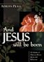 And Jesus Will Be Born: A Collection of Christmas Poems, Stories and Reflections