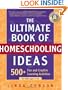 The Ultimate Book of Homeschooling Ideas: 500+ Fun and Creative Learning Activities for Kids Ages 3-12