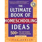 The Ultimate Book of Homeschooling Ideas: 500+ Fun and Creative Learning Activities for Kids Ages 3-12 ~ Linda Dobson