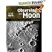 Observing the Moon: The Modern Astronomer’s Guide