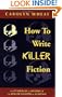How to Write Killer Fiction: The Funhouse of Mystery & the Roller Coaster of Suspense