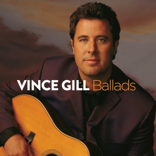 Vince Gill - Ballads - Zortam Music