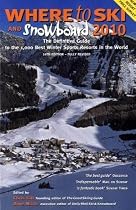 Where to Ski and Snowboard 2010: The 1,000 Best Winter Sports Resorts in the World