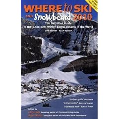 Where to Ski and Snowboard 2010: The 1,000 Best Winter Sports Resorts in the World